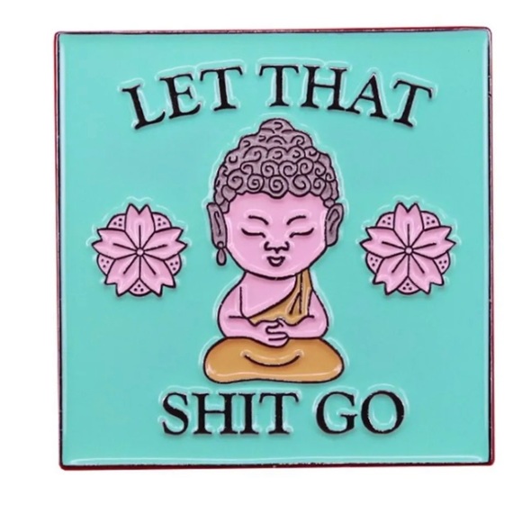 ‘ Let that Sh*t Go” Buddha Pin - Picture 2 of 6